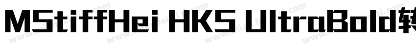 MStiffHei HKS UltraBold转换器字体转换